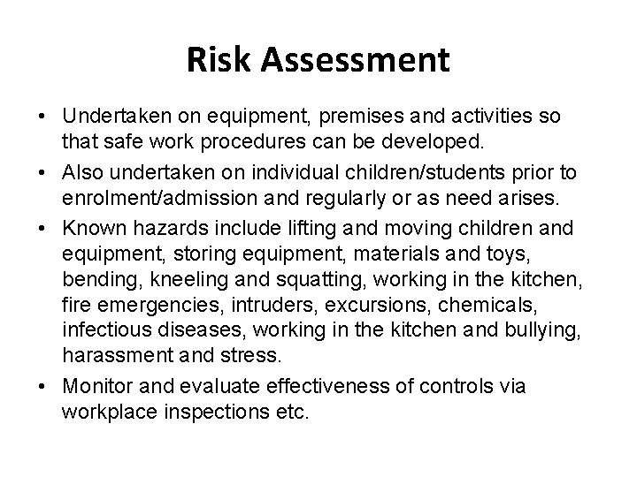 Risk Assessment • Undertaken on equipment, premises and activities so that safe work procedures