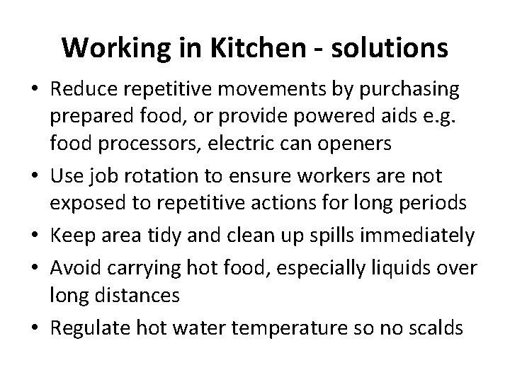 Working in Kitchen - solutions • Reduce repetitive movements by purchasing prepared food, or