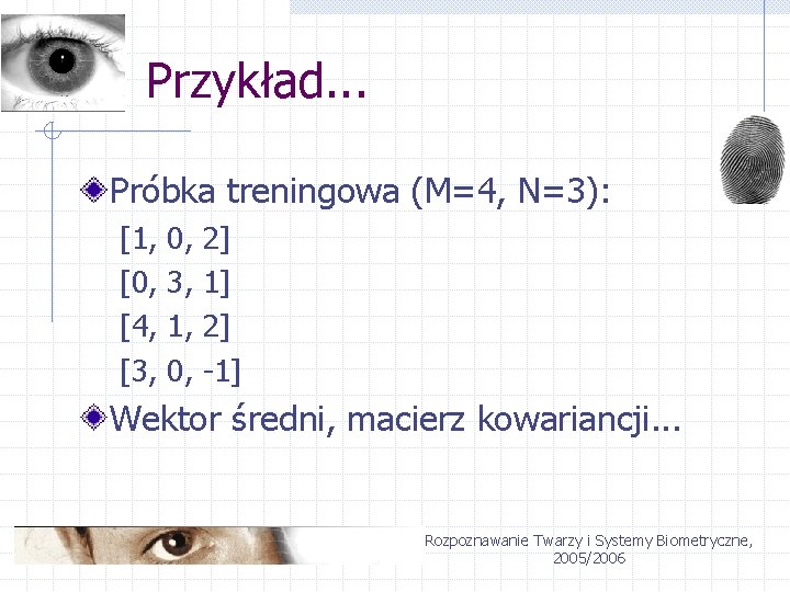 Przykład. . . Próbka treningowa (M=4, N=3): [1, [0, [4, [3, 0, 3, 1,