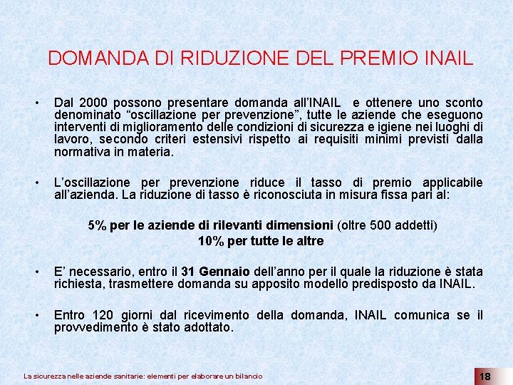 DOMANDA DI RIDUZIONE DEL PREMIO INAIL • Dal 2000 possono presentare domanda all’INAIL e