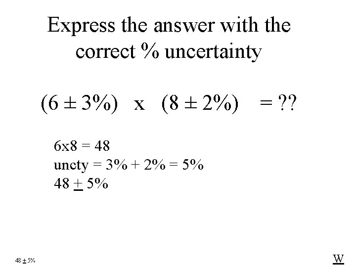 Express the answer with the correct % uncertainty (6 ± 3%) x (8 ±