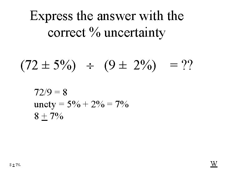 Express the answer with the correct % uncertainty (72 ± 5%) (9 ± 2%)