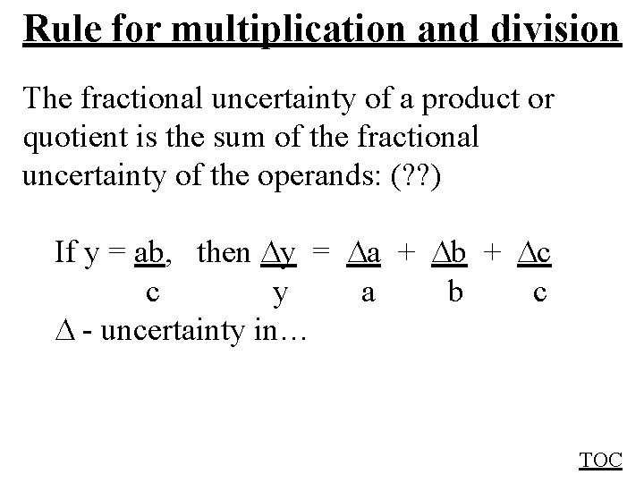 Rule for multiplication and division The fractional uncertainty of a product or quotient is