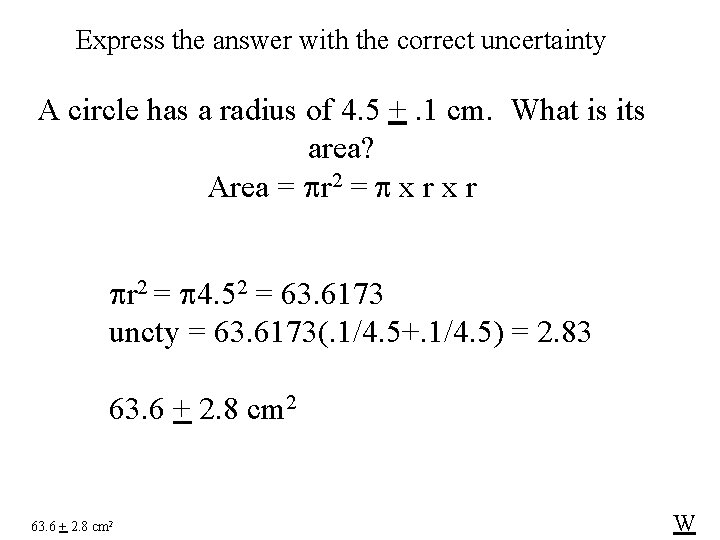 Express the answer with the correct uncertainty A circle has a radius of 4.