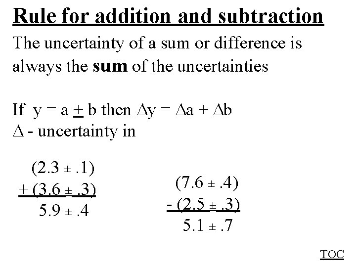 Rule for addition and subtraction The uncertainty of a sum or difference is always