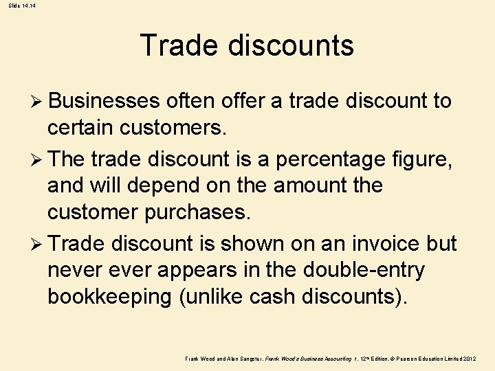 Slide 14. 14 Trade discounts Ø Businesses often offer a trade discount to certain