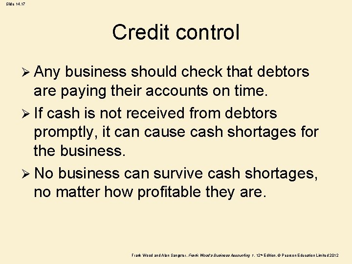 Slide 14. 17 Credit control Ø Any business should check that debtors are paying