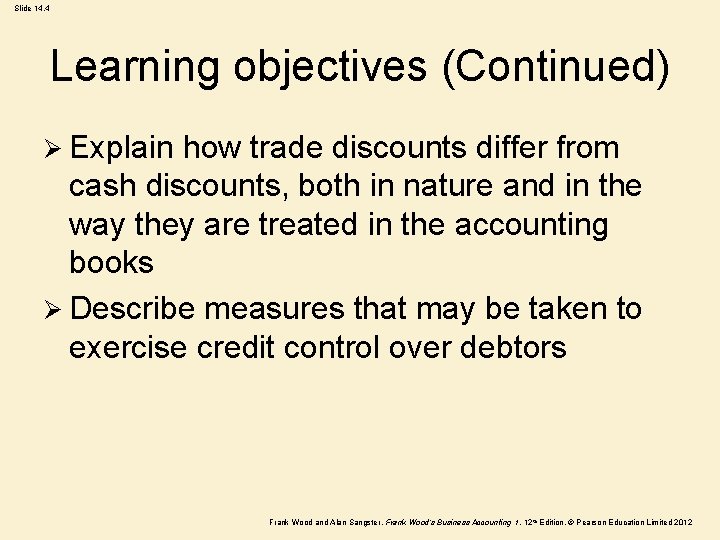 Slide 14. 4 Learning objectives (Continued) Ø Explain how trade discounts differ from cash