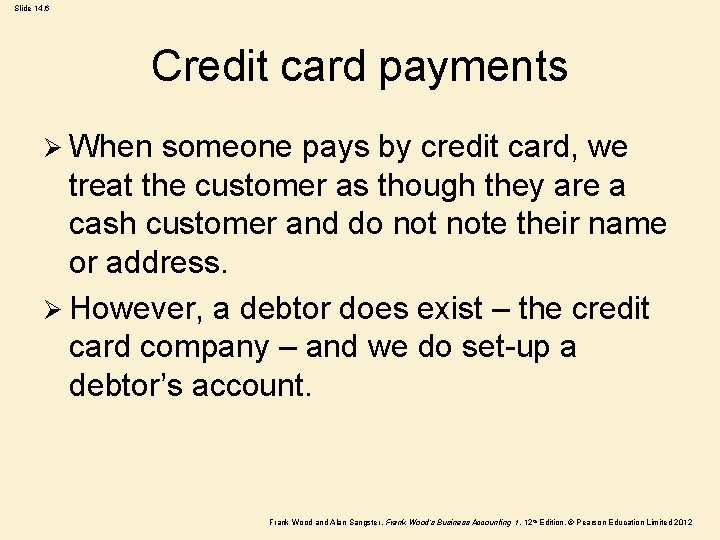 Slide 14. 6 Credit card payments Ø When someone pays by credit card, we