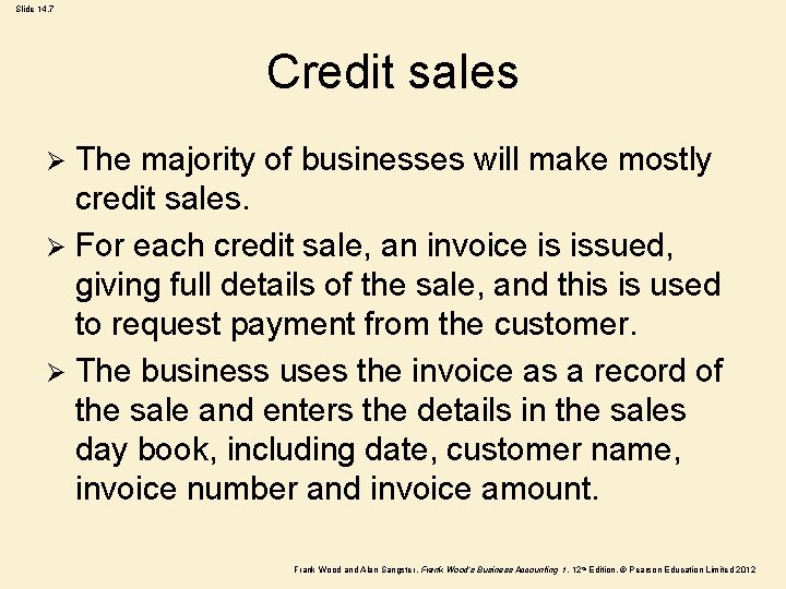 Slide 14. 7 Credit sales The majority of businesses will make mostly credit sales.