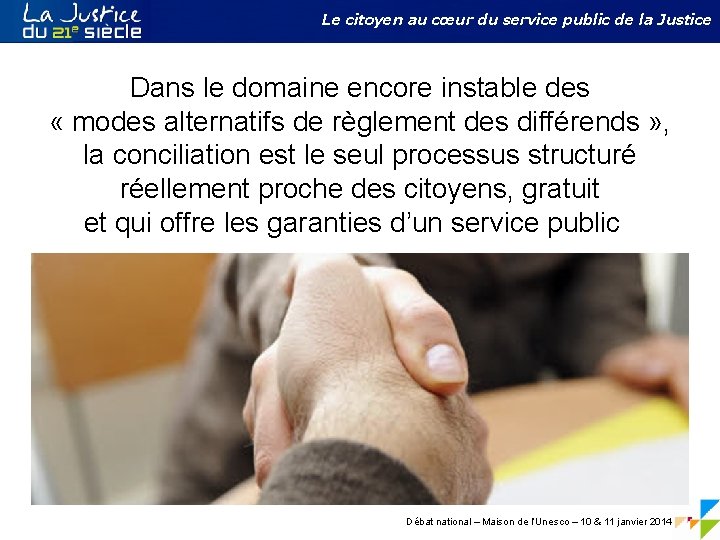 Le citoyen au cœur du service public de la Justice Dans le domaine encore