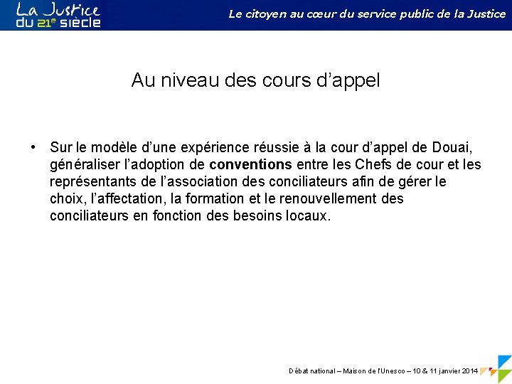 Le citoyen au cœur du service public de la Justice Au niveau des cours