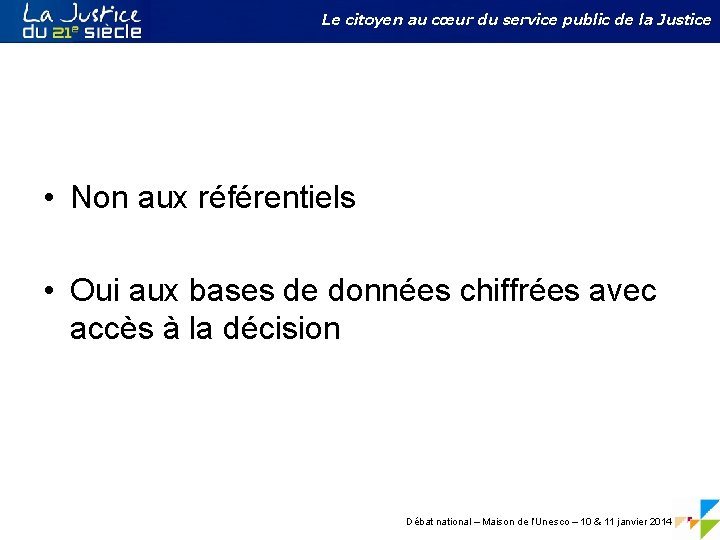 Le citoyen au cœur du service public de la Justice • Non aux référentiels