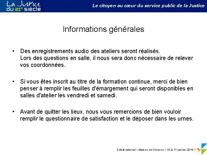 Le citoyen au cœur du service public de la Justice Informations générales • Des