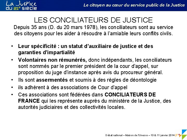 Le citoyen au cœur du service public de la Justice LES CONCILIATEURS DE JUSTICE