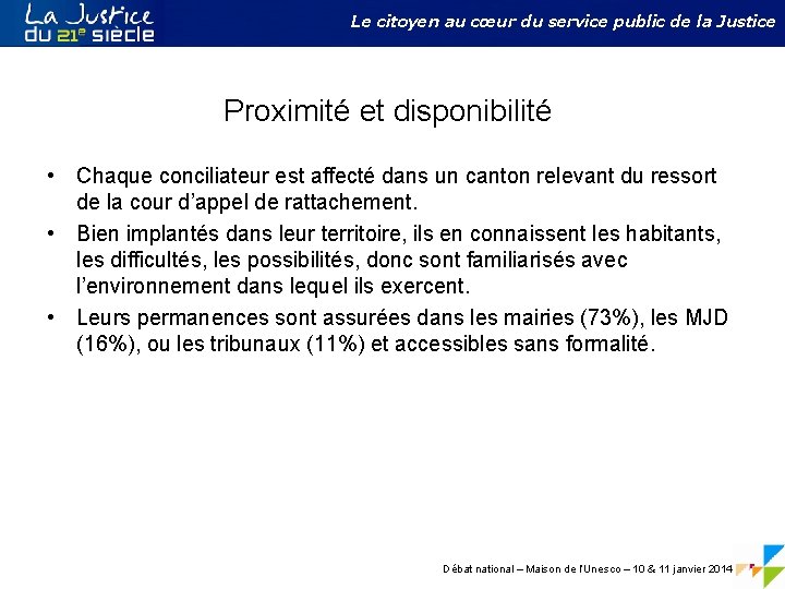 Le citoyen au cœur du service public de la Justice Proximité et disponibilité •