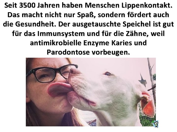 Seit 3500 Jahren haben Menschen Lippenkontakt. Das macht nicht nur Spaß, sondern fördert auch