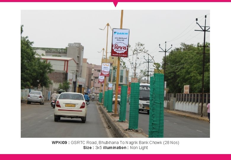 WPKI 09 : GSRTC Road, Bhutkhana To Nagrik Bank Chowk (28 Nos) Size :