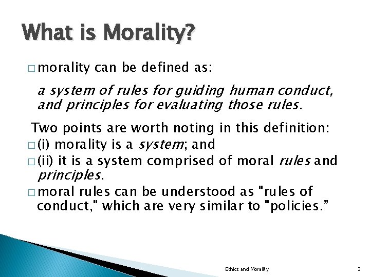 What is Morality? � morality can be defined as: a system of rules for