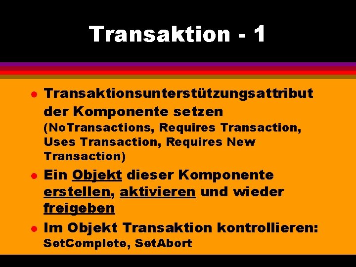 Transaktion - 1 l Transaktionsunterstützungsattribut der Komponente setzen (No. Transactions, Requires Transaction, Uses Transaction,