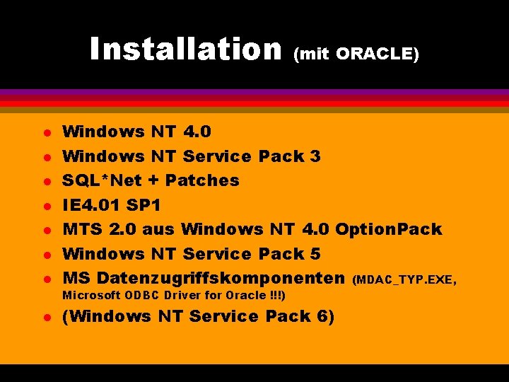Installation l l l l (mit ORACLE) Windows NT 4. 0 Windows NT Service