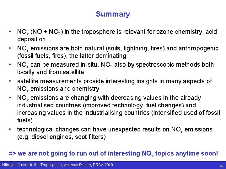 Summary • NOx (NO + NO 2) in the troposphere is relevant for ozone