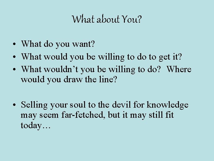 What about You? • What do you want? • What would you be willing