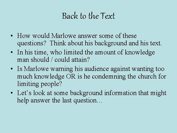 Back to the Text • How would Marlowe answer some of these questions? Think