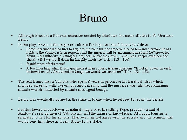 Bruno • • Although Bruno is a fictional character created by Marlowe, his name