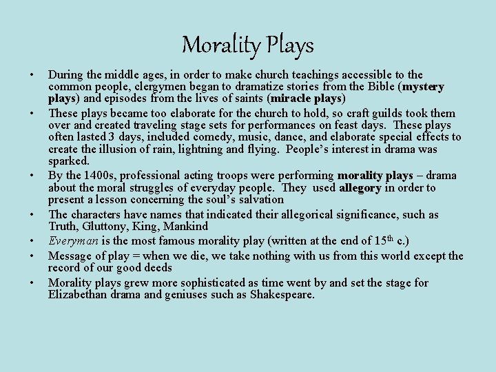 Morality Plays • • During the middle ages, in order to make church teachings