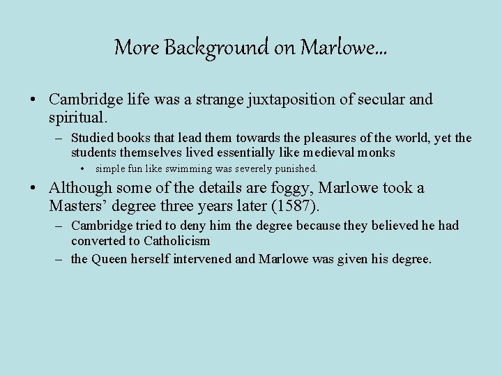 More Background on Marlowe… • Cambridge life was a strange juxtaposition of secular and
