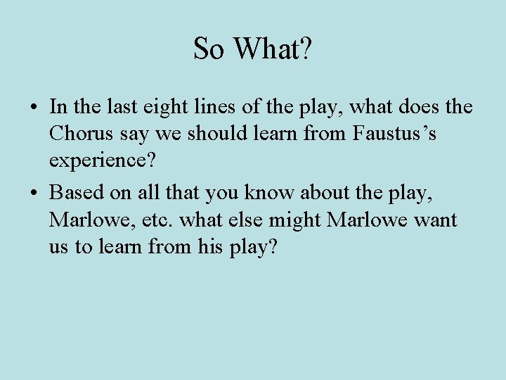 So What? • In the last eight lines of the play, what does the