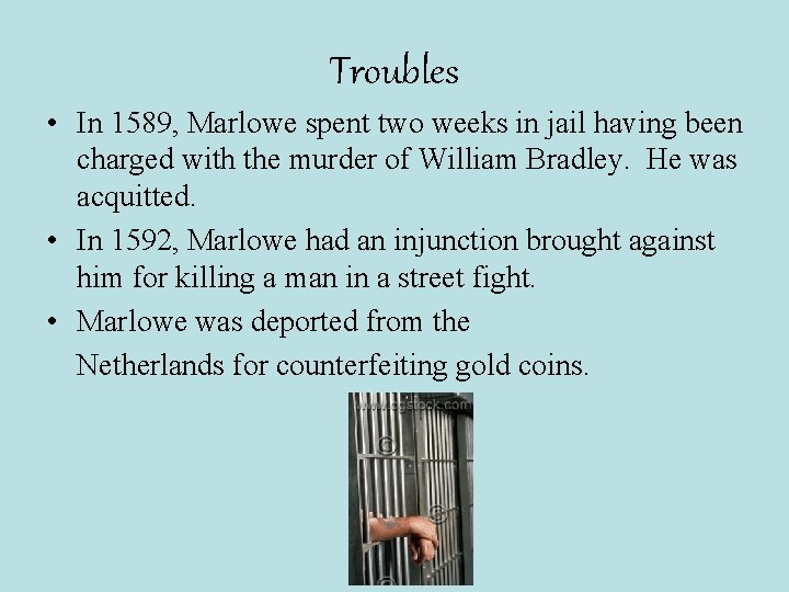 Troubles • In 1589, Marlowe spent two weeks in jail having been charged with