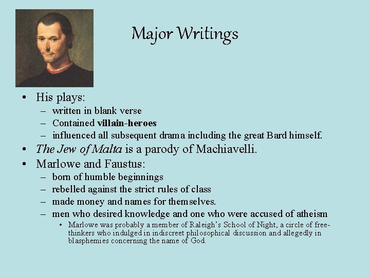 Major Writings • His plays: – written in blank verse – Contained villain-heroes –