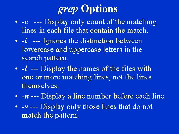 grep Options • -c --- Display only count of the matching lines in each