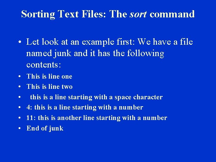 Sorting Text Files: The sort command • Let look at an example first: We