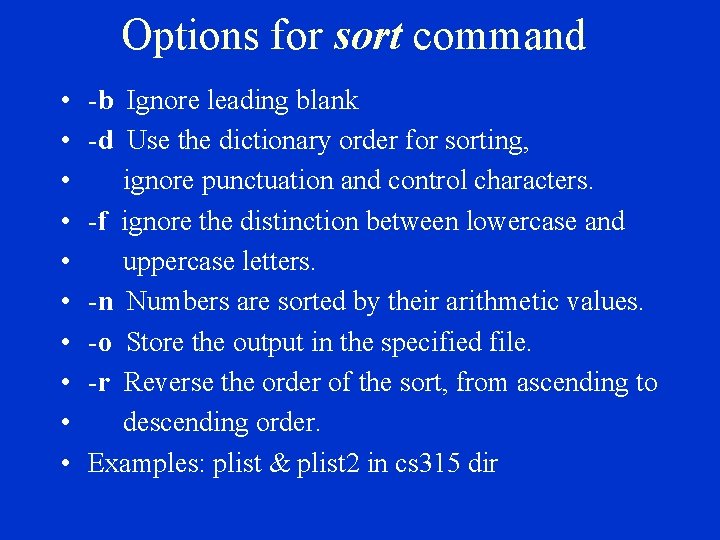 Options for sort command • • • -b Ignore leading blank -d Use the