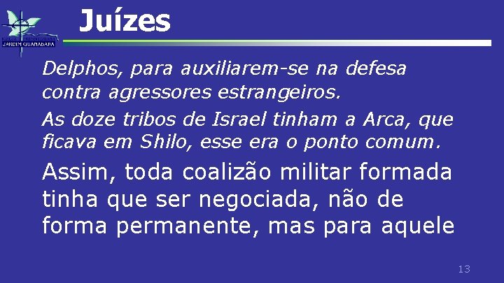 Juízes Delphos, para auxiliarem-se na defesa contra agressores estrangeiros. As doze tribos de Israel