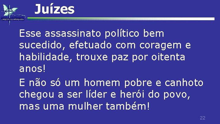 Juízes Esse assassinato político bem sucedido, efetuado com coragem e habilidade, trouxe paz por