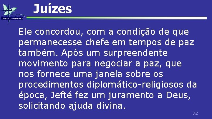 Juízes Ele concordou, com a condição de que permanecesse chefe em tempos de paz