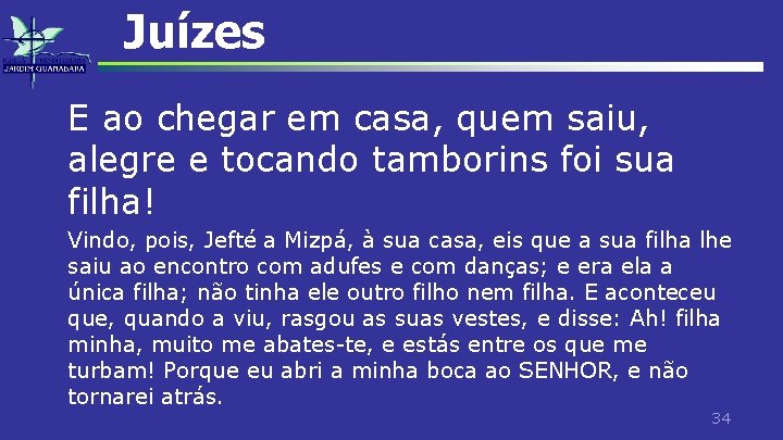 Juízes E ao chegar em casa, quem saiu, alegre e tocando tamborins foi sua