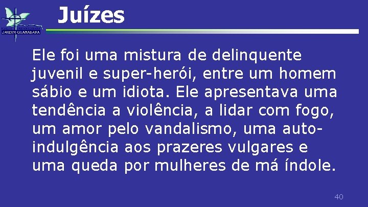 Juízes Ele foi uma mistura de delinquente juvenil e super-herói, entre um homem sábio