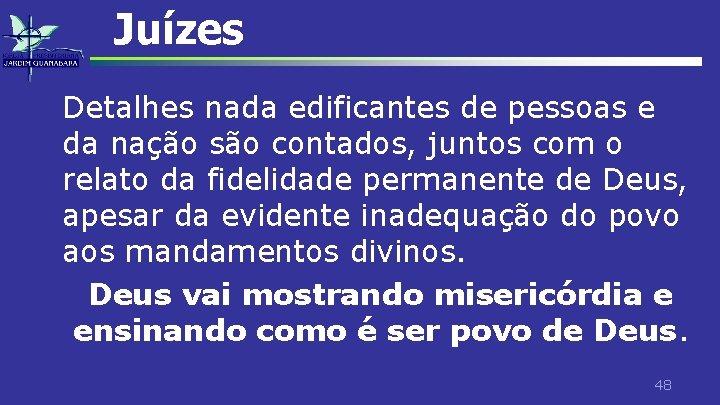 Juízes Detalhes nada edificantes de pessoas e da nação são contados, juntos com o