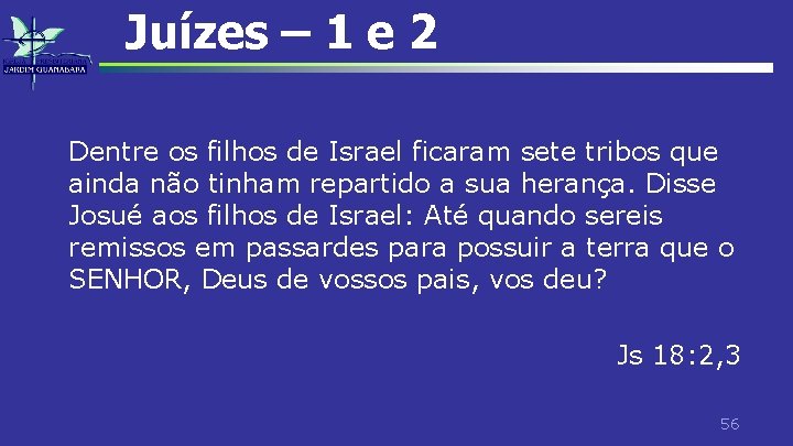 Juízes – 1 e 2 Dentre os filhos de Israel ficaram sete tribos que