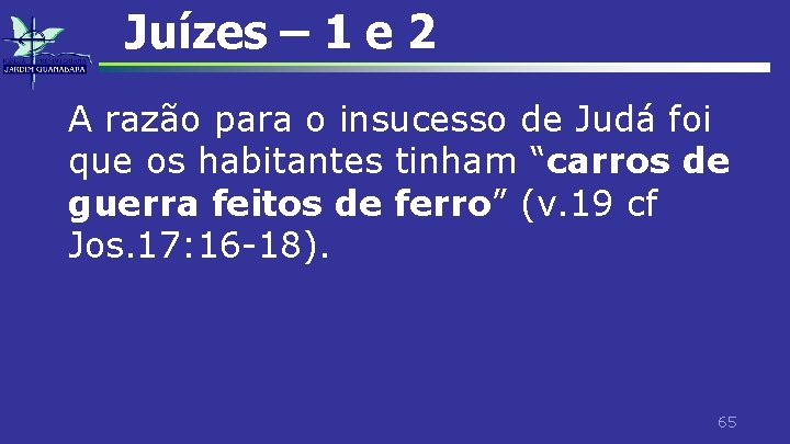 Juízes – 1 e 2 A razão para o insucesso de Judá foi que