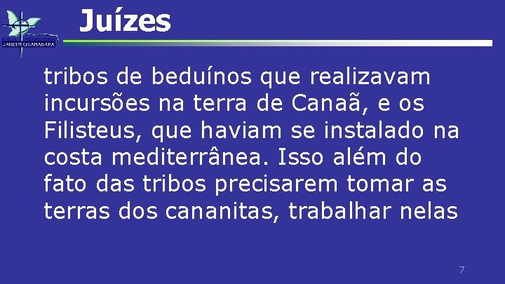 Juízes tribos de beduínos que realizavam incursões na terra de Canaã, e os Filisteus,