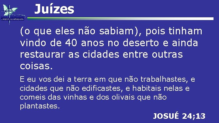 Juízes (o que eles não sabiam), pois tinham vindo de 40 anos no deserto