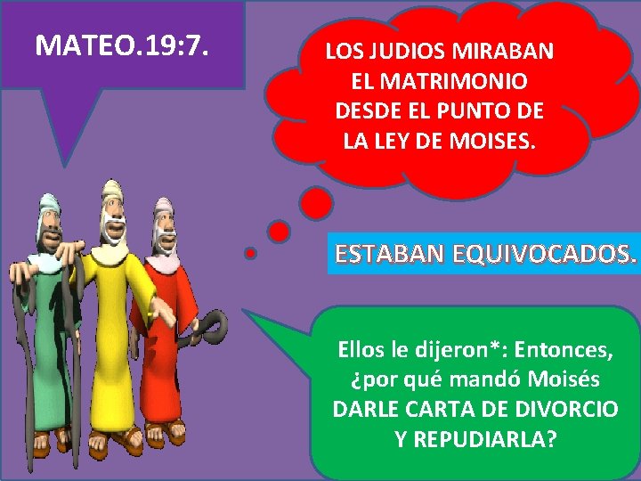 MATEO. 19: 7. LOS JUDIOS MIRABAN EL MATRIMONIO DESDE EL PUNTO DE LA LEY
