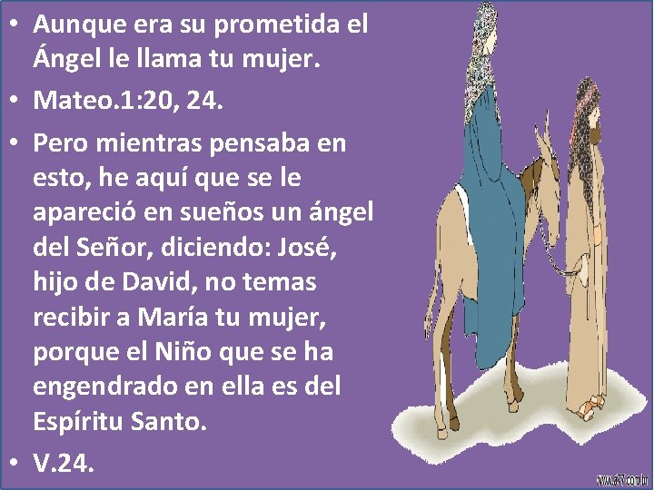  • Aunque era su prometida el Ángel le llama tu mujer. • Mateo.