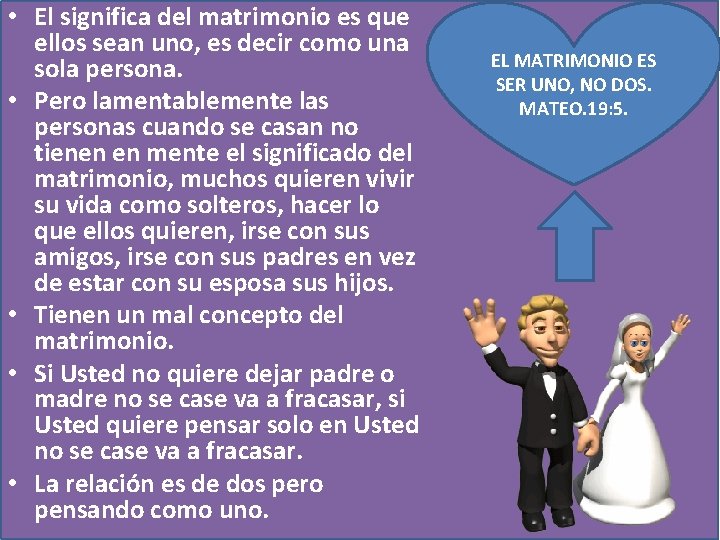  • El significa del matrimonio es que ellos sean uno, es decir como